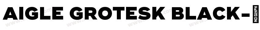 AIGLE GROTESK BLACK字体转换 AIGLE GROTESK BLACK字体转换